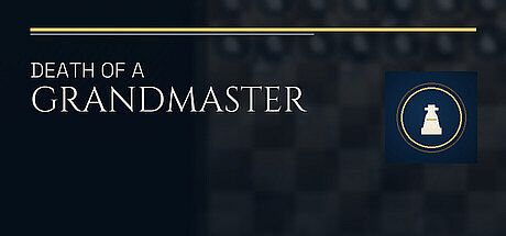 Death of a Grandmaster Game