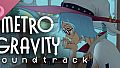 Metro Gravity Soundtrack