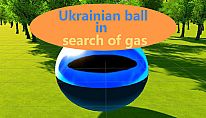 Buy Ukrainian ball in search of gas PC