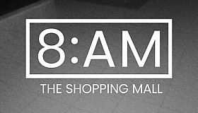 8AM: The Shopping Mall