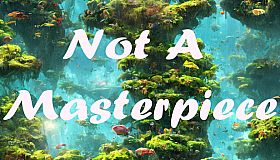 Not a Masterpıece