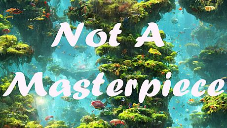 Not a Masterpıece Game