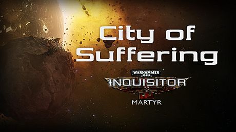 Warhammer 40,000: Inquisitor - Martyr - City of Suffering DLC