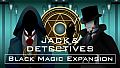 Jack & Detectives - Black Magic Expansion -