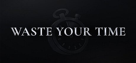 Waste Your Time Game