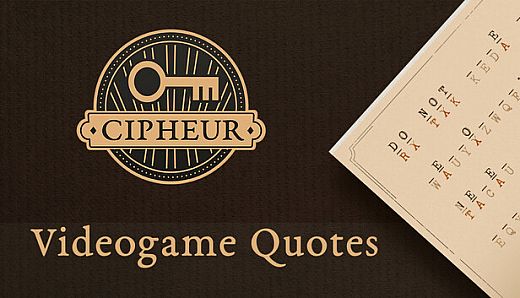 Cipheur - Videogame Quotes