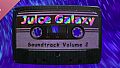 Juice Galaxy Soundtrack Volume 2