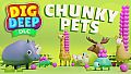 Dig Deep: Chunky Pets