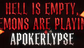 Hell is Empty, Demons are playing Apokerlypse