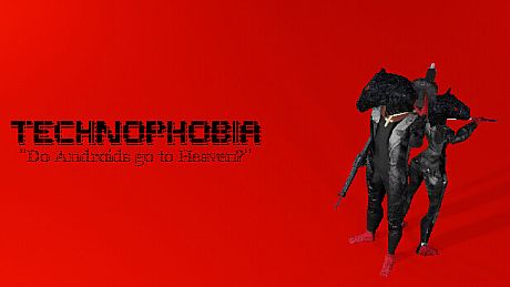TECHNOPHOBIA: DO ANDROIDS GO TO HEAVEN? Game