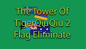The Tower Of TigerQiuQiu 2 - Flag Eliminate