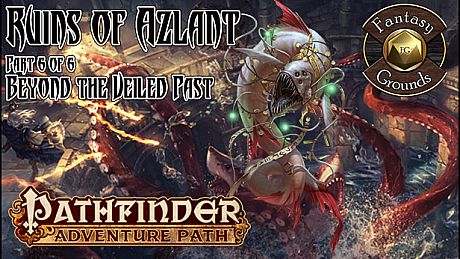 Fantasy Grounds - Pathfinder RPG - Ruins of Azlant AP 6: Beyond the Veiled Past (PFRPG) DLC