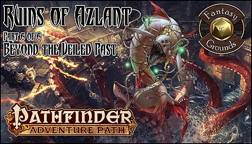 Fantasy Grounds - Pathfinder RPG - Ruins of Azlant AP 6: Beyond the Veiled Past (PFRPG)