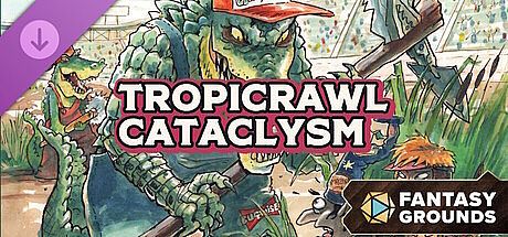 Fantasy Grounds - XCC #2: Tropicrawl Cataclysm DLC