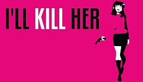 I’ll KILL HER