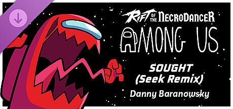 Rift of the NecroDancer: Among Us - "Sought (Seek Remix) - Danny Baranowsky DLC