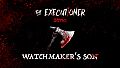The Executioner - Watchmaker's Son
