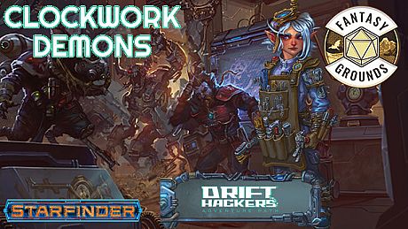 Fantasy Grounds - Starfinder RPG - Adventure Path #50: Clockwork Demons (Drift Hackers 2 of 3) DLC