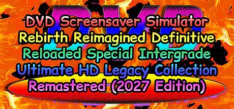 DVD Screensaver Simulator Rebirth Reimagined Definitive Reloaded Special Intergrade Ultimate HD Legacy Collection Remastered (2027 Edition)