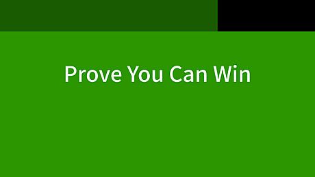 Prove You Can Win