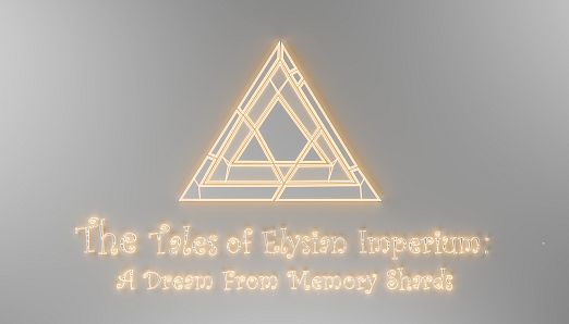 The Tales of Elysian Imperium: A Dream from Memory Shards