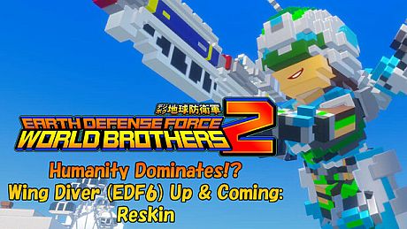 EARTH DEFENSE FORCE: WORLD BROTHERS 2 - Humanity Dominates!? Wing Diver (EDF6) Up & Coming: Reskin DLC