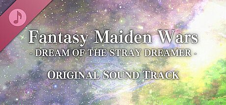 Fantasy Maiden Wars - DREAM OF THE STRAY DREAMER - ORIGINAL SOUNDTRACK