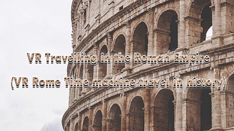 VR Travelling in the Roman Empire (VR Rome Time machine travel in history) Game