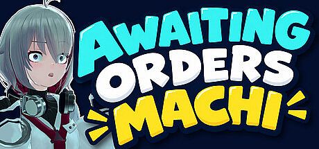 Awaiting Orders: Machi Game