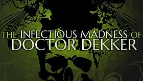 The Infectious Madness of Doctor Dekker