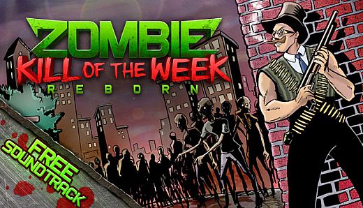Zombie Kill of the Week - Reborn