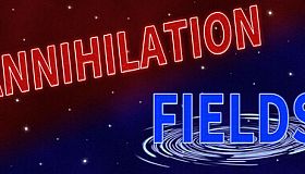 Annihilation Fields