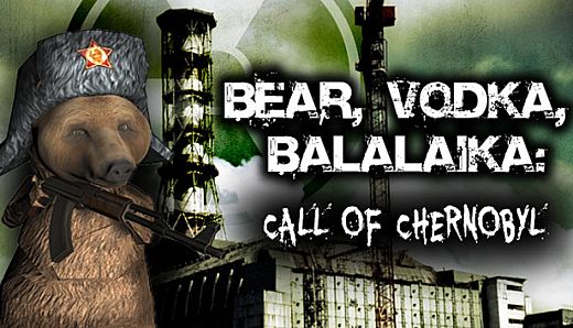 BEAR, VODKA, BALALAIKA: call of Chernobyl