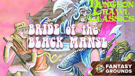 Fantasy Grounds - Dungeon Crawl Classics #82: Bride of the Black Manse