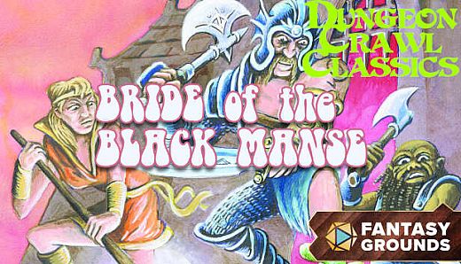 Fantasy Grounds - Dungeon Crawl Classics #82: Bride of the Black Manse