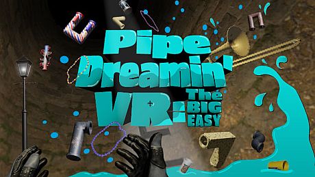 Pipe Dreamin' VR: The Big Easy Game