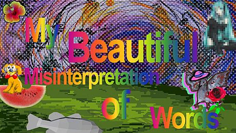 My Beautiful Misinterpretation of Words Game