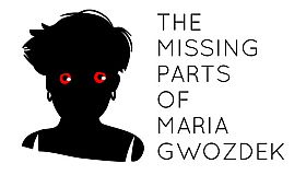 The Missing Parts of Maria Gwozdek