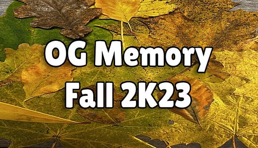 OG Memory:  Fall 2K23