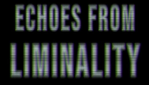 Echoes from Liminality