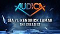 AUDICA - Sia ft. Kendrick Lamar - "The Greatest"