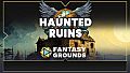 Fantasy Grounds - FG Haunted Ruins Map Pack