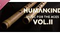 HUMANKIND - Music for the Ages, Vol. II