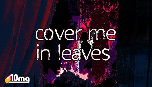 10mg: Cover Me In Leaves