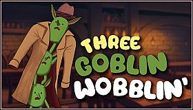 Three Goblin Wobblin'