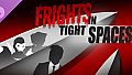 Fights in Tight Spaces - FRIGHTS in Tight Spaces