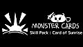 MONSTER CARDS - Skill Pack : Card of Sunrise