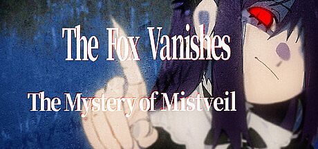 The Fox Vanishes: The Mystery of Mistveil Game