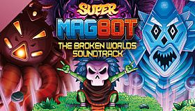 Super Magbot: The Broken Worlds Original Soundtrack