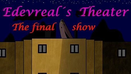 Edevreal's Theater The final show Game